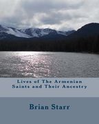Lives of The Armenian Saints and Their Ancestry (en Inglés)