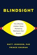 Blindsight: The (Mostly) Hidden Ways Marketing Reshapes our Brains (en Inglés)