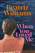 When You Loved Me: A Novel (en Inglés)