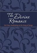 The Divine Romance: 365 Days Meditating on the Song of Songs (Passion Translation) (The Passion Translation) (en Inglés)