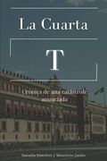 La cuarta T: Crónica de una catástrofe anunciada (in Spanish)