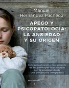 Apego y Psicopatología: La Ansiedad y su Origen