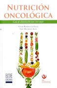 Nutrición oncológica. Guía de alimentación para vivir mejor