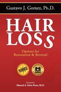 Hair Loss, Second Edition: Options for Restoration & Reversal (en Inglés)