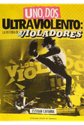 Una, dos Ultraviolento: La Historia de los Violadores