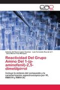 Reactividad Del Grupo Amino Del 1-(p-aminofenil)-2,5-dimetilpirrol: Incluye la síntesis del compuesto y la caracterización espectroscópica por IR, RMN1H y RMN13C (Paperback) (in Spanish)