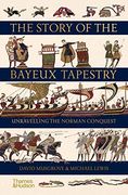 The Story of the Bayeux Tapestry: Unravelling the Norman Conquest (en Inglés)