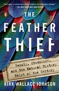 The Feather Thief: Beauty, Obsession, and the Natural History Heist of the Century (en Inglés)