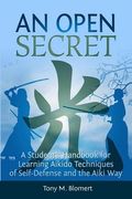 An Open Secret: A Student's Handbook for Learning Aikido Techniques of Self Defense and Aiki Way (en Inglés)
