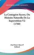 La Contagion Sacree, Ou Histoire Naturelle De La Superstition V2 (1768) (en Francés)