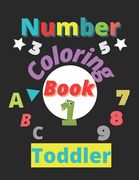Number Coloring Book: Activity Coloring Books for Toddlers and Kids Fun with Numbers, Letters, Shapes, Colors, Animals (en Inglés)