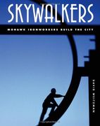 skywalkers,mohawks ironworkers build the city (en Inglés)