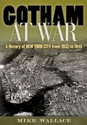 Gotham at War. A History of New York City from 1933 to 1945