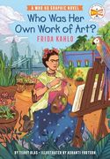 Who was her own Work of Art? Frida Kahlo: An Official who hq Graphic Novel (Who hq Graphic Novels)