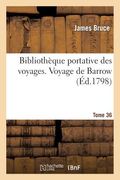 Bibliothèque Portative Des Voyages. Tome 36, Voyage de Barrow Tome 1 (in French)