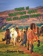 There Is Something About The Icelandic Horse (en Inglés)