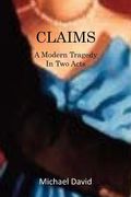Claims: A Modern Tragedy in Two Acts (en Inglés)
