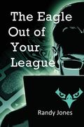 The Eagle Out of Your League (en Inglés)