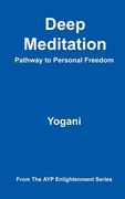 deep meditation - pathway to personal freedom (en Inglés)