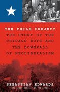 The Chile Project: The Story of the Chicago Boys and the Downfall of Neoliberalism (en Inglés)