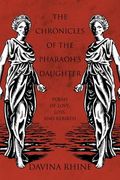 the chronicles of the pharaoh's daughter: poems of love, loss, and rebirth (en Inglés)