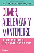 Comer, Adelgazar y Mantenerse: Algo mas que un Cambio de Peso (in Spanish)