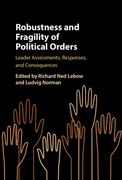 Robustness and Fragility of Political Orders: Leader Assessments, Responses, and Consequences (en Inglés)