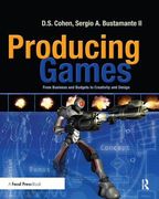 Producing Games: From Business and Budgets to Creativity and Design (en Inglés)