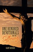One Hundred Devotionals for the Suffering (en Inglés)