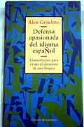 Defensa apasionada del idioma español : llamamiento para evitar el deterioro de una lengua