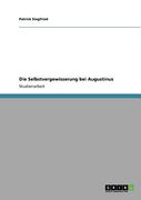 Die Selbstvergewisserung bei Augustinus de Patrick Siegfried(Grin Verlag) (en Alemán)