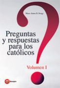 PREGUNTAS Y RESPUESTAS PARA LOS CATOLICOS: Preguntas y respuestas para los católicos. Volumen I: 2 (IGLESIA) (in Spanish)