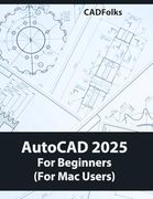 Autocad 2025 for Beginners (For mac Users): A Step-By-Step Guide to Learning the Fundamentals (en Inglés)