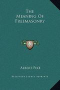the meaning of freemasonry (en Inglés)