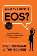 What the Heck Is Eos?: A Complete Guide for Employees in Companies Running on EOS (en Inglés)