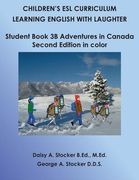 Children's ESL Curriculum: Learning English with Laughter: Student Book 3B: Adventures in Canada: Second Edition in Color (en Inglés)