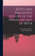 Kaye's and Malleson's History of the Indian Mutiny of 1857-8 (en Inglés)
