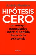Hipótesis Cero. Un ensayo especulativo sobre el sentido físico de la existencia