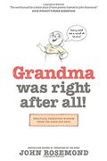 Grandma Was Right after All!: Practical Parenting Wisdom from the Good Old Days