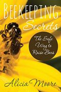Beekeeping Secrets the Safe Way to Raise Bees
