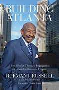 Building Atlanta: How i Broke Through Segregation to Launch a Business Empire (en Inglés)