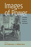Images of Power: Iconography, Culture and the State in Latin America (Remapping Cultural History) (en Inglés)
