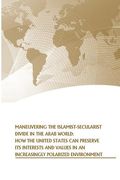Maneuvering the Islamist-Secularist Divide in the Arab World: How the United States Can Preserve its Interests and Values in an Increasingly Polarized (en Inglés)