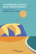 La guerra del Pacífico en el teatro peruano (tomo I)
