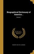 Biographical Dictionary of America ..; Volume 7 (en Inglés)