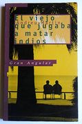 El viejo que jugaba a matar indios (Gran angular)