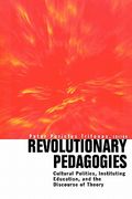 revolutionary pedagogies: cultural politics, education, and discourse of theory