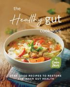 The Healthy Gut Cookbook: Very Good Recipes to Restore the Inner Gut Health (en Inglés)