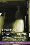 practical new thought: several things that have helped people (en Inglés)