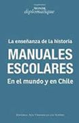 La Enseñanza de la Historia. Manuales Escolares en el Mundo y en Chile